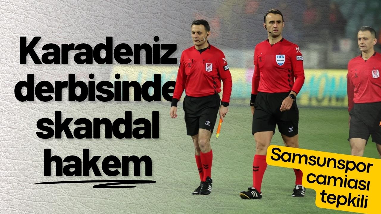 Samsunspor - Trabzonspor maçını skandal hakem Atilla Karaoğlan yönetecek!