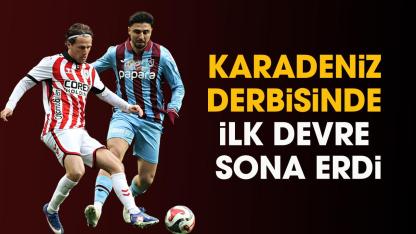 Samsunspor - Trabzonspor maçının ilk devresi golsüz sona erdi