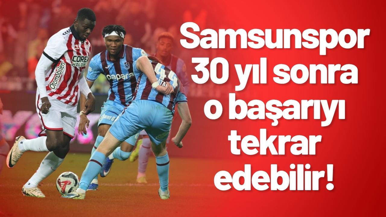 Samsunspor, Türkiye Kupası'nda 30 yıl sonra yarı finali hedefliyor
