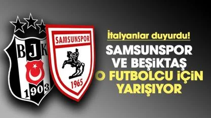 Samsunspor ve Beşiktaş o futbolcu için yarışıyor!
