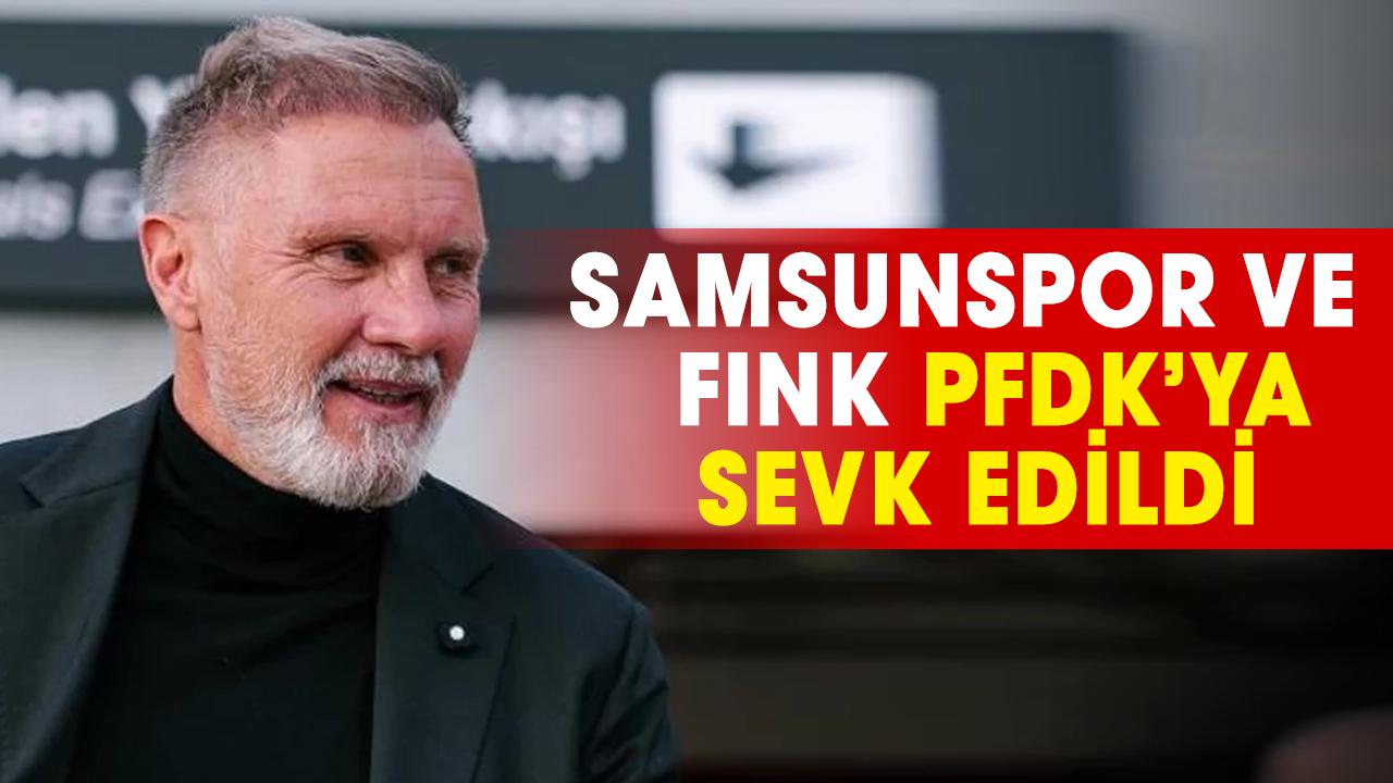 Samsunspor ve Teknik Direktör Thorsten Fink PFDK’ya sevk edildi
