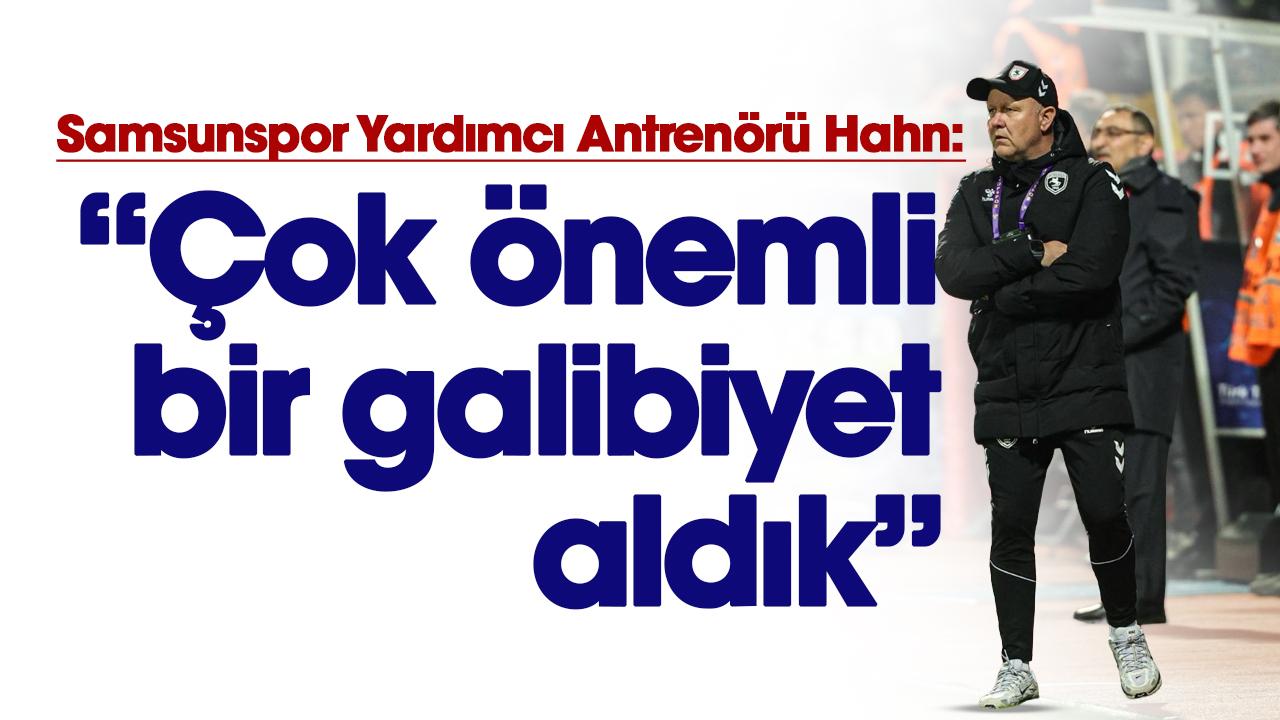 Samsunspor Yardımcı Antrenörü Sebastian Hahn: 'Çok önemli bir galibiyet aldık'