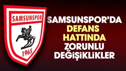 Samsunspor’da defans hattı değişiyor! Konyaspor maçı öncesi zorunlu değişiklikler