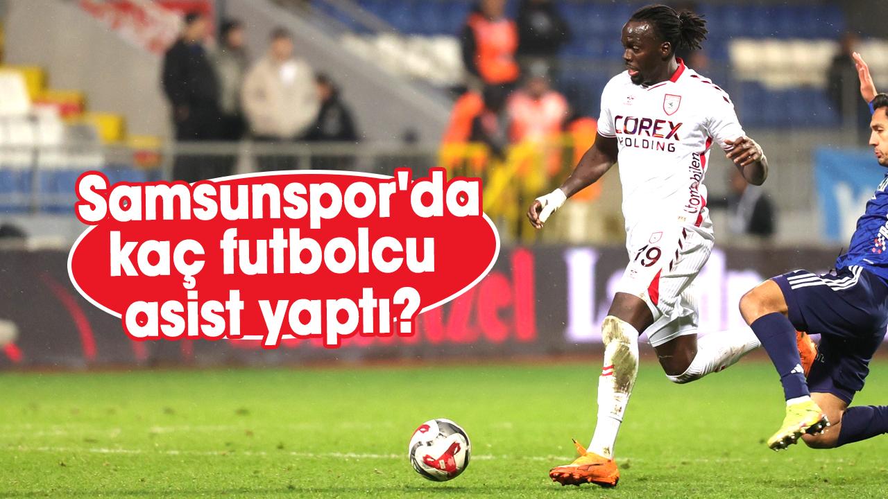 Samsunspor'da kaç futbolcu asist yaptı?
