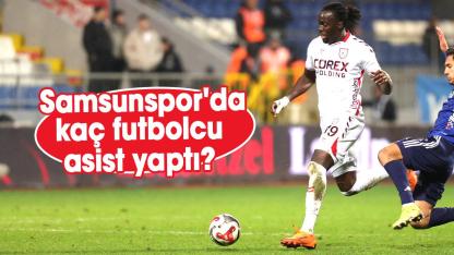 Samsunspor'da kaç futbolcu asist yaptı?