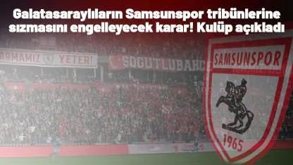 Samsunspor'dan Galatasaray maçı öncesi bilet kararı! O kişiler bilet alamayacak!