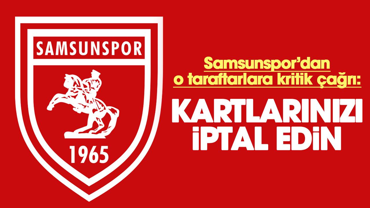 Samsunspor'dan taraftara çağrı: Beşiktaş, Galatasaray ve Trabzonspor kartlarınızı iptal edin