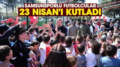 Samsunsporlu futbolcular, 23 Nisan'ı kutladı
