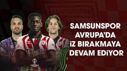 Samsunsporlu futbolcuların UEFA Konferans Ligi istatistiklerindeki liderliği sürüyor!