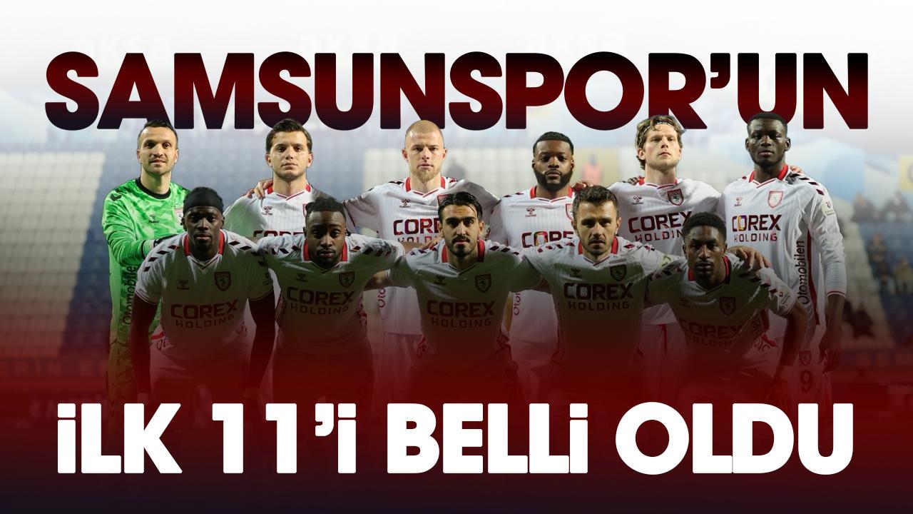 Samsunspor'un Beşiktaş maçındaki ilk 11'i açıklandı