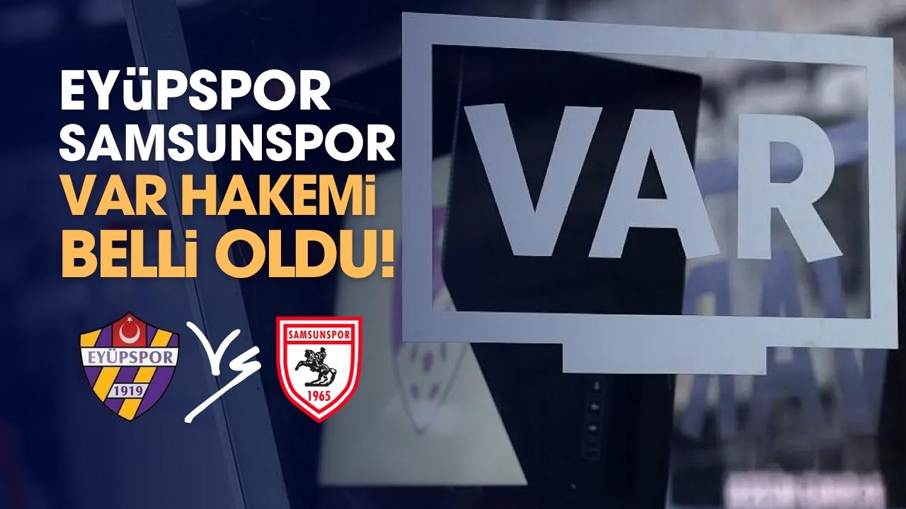 Samsunspor'un Eyüpspor karşılaşması VAR hakemi belli oldu