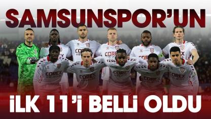 Samsunspor'un Eyüpspor karşısındaki ilk 11'i açıklandı