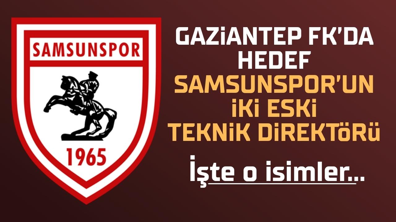 Samsunspor'un iki eski teknik direktörü Gaziantep FK radarında