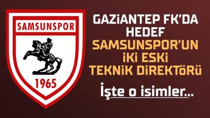 Samsunspor'un iki eski teknik direktörü Gaziantep FK radarında