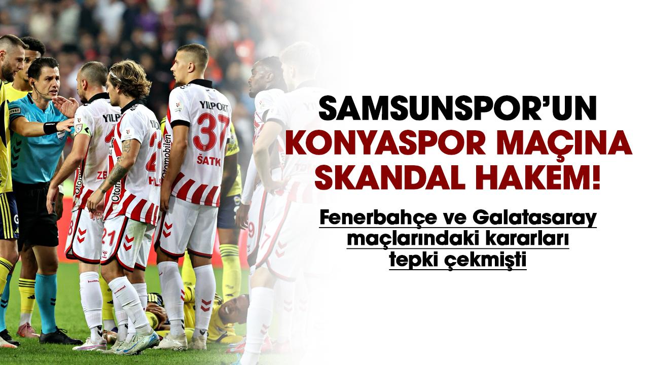 Samsunspor'un Konyaspor maçını Halil Umut Meler yönetecek!