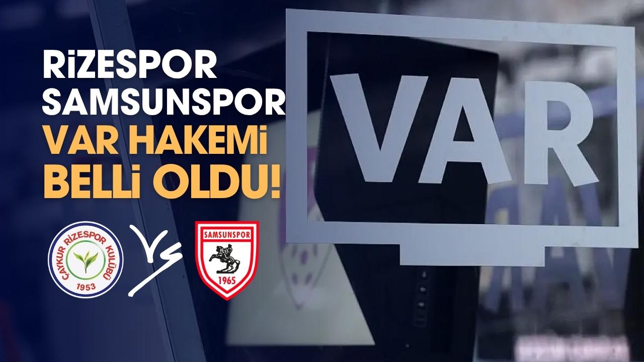 Samsunspor'un Rizespor karşılaşması VAR hakemi belli oldu