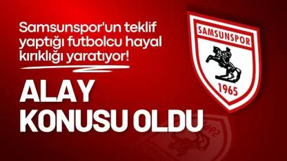 Samsunspor'un teklif yaptığı futbolcu hayal kırıklığı yaratıyor! Alay konusu oldu