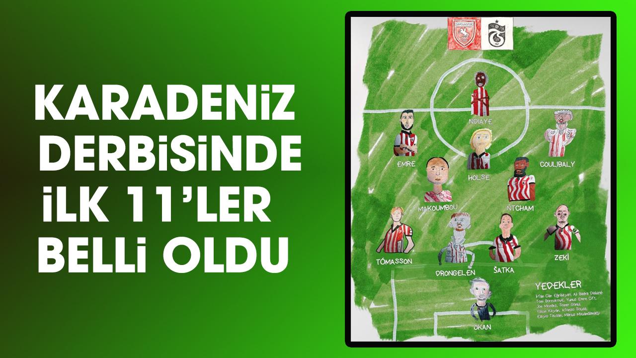 Samsunspor'un Trabzonspor maçındaki ilk 11'ler açıklandı