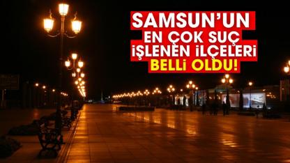 Samsun’un en çok suç işlenen ilçeleri belli oldu