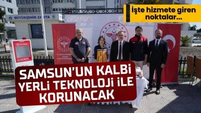 Samsun'un kalbi yerli teknolojiyle korunacak! İşte hizmete giren noktalar...