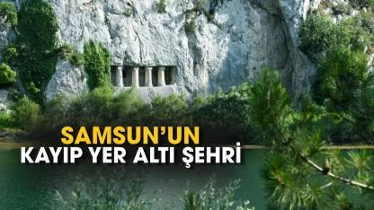 Samsun'un kayıp yeraltı şehri