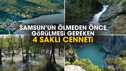 Samsun'un ölmeden önce görülmesi gereken 4 saklı cenneti
