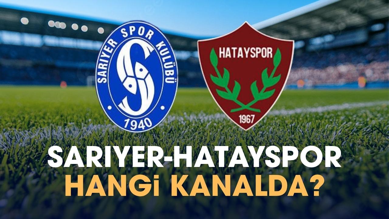 Sarıyer Hatayspor hangi kanalda?