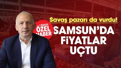 Savaş pazarı da vurdu! Samsun'da fiyatlar uçtu