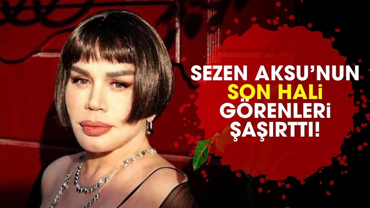 Sezen Aksu’nun son hali görenleri şaşırttı