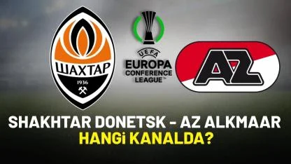Shakhtar Donetsk AZ Alkmaar hangi kanaldan izlenir?