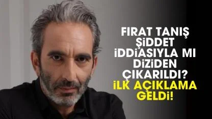 Şiddet iddiasıyla mı projenin kadrosundan çıkarıldı? Fırat Tanış'tan açıklama geldi