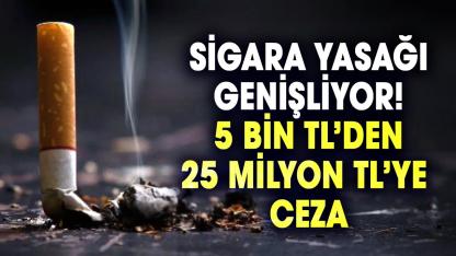 Sigara yasağı genişliyor! 5 Bin TL’den 25 Milyon TL’ye ceza