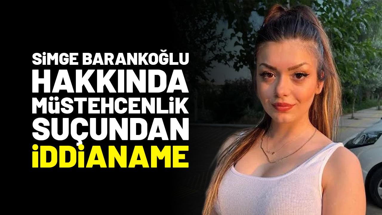 Simge Barankoğlu hakkında müstehcenlik suçundan iddianame