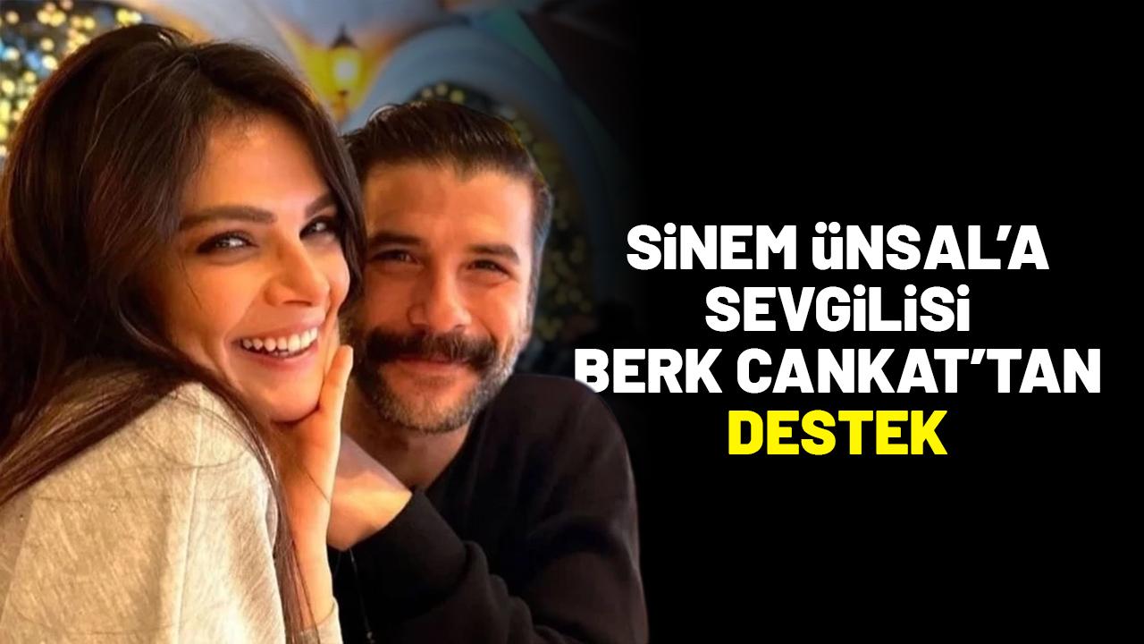 Sinem Ünsal’a sevgilisi Berk Cankat’tan destek