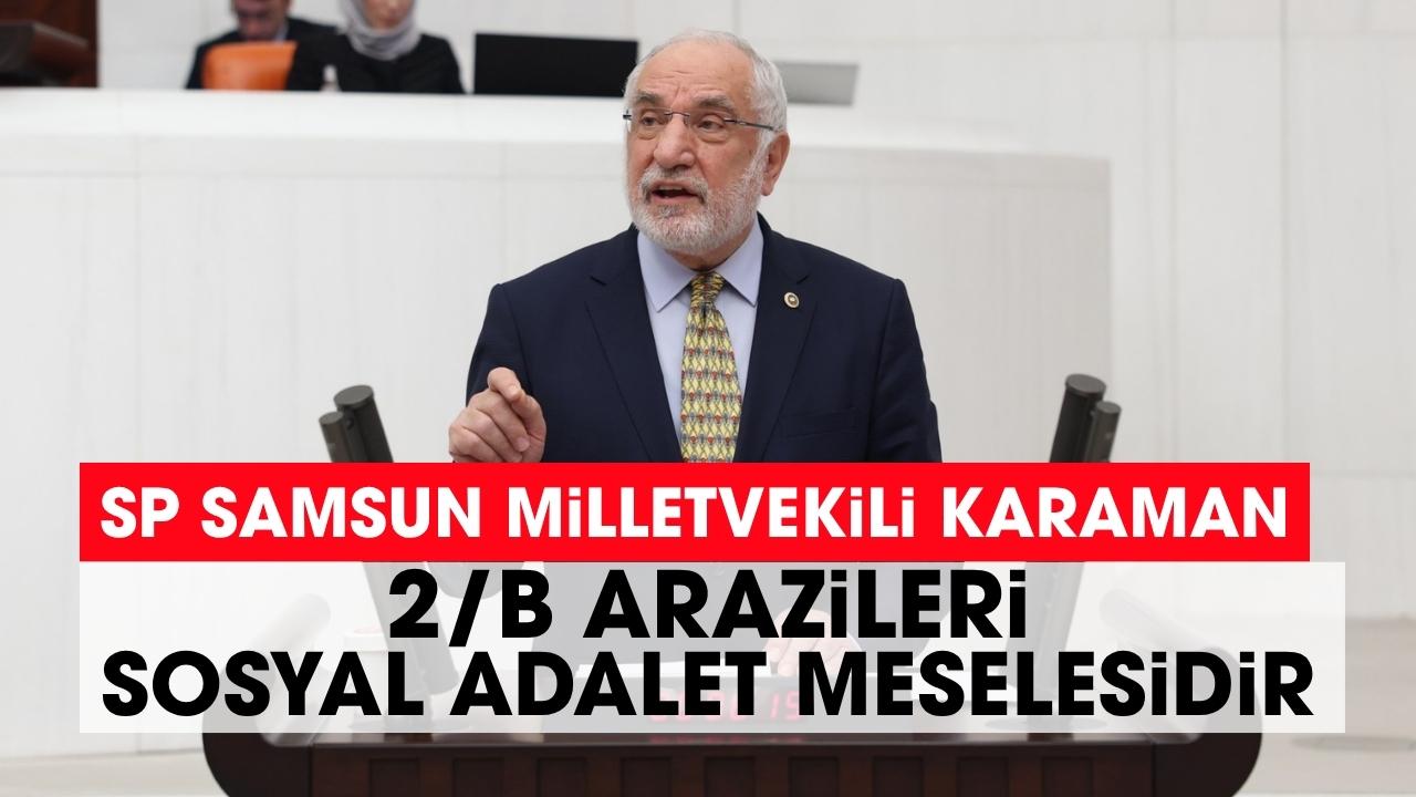 SP Samsun Milletvekili Karaman'dan Ayvacık’taki 2/B arazileriyle ilgili açıklama
