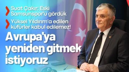 Suat Çakır: Beşiktaş maçında eski Samsunspor'u gördük