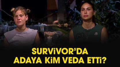 Survivor kim elendi? Adaya kim veda etti?