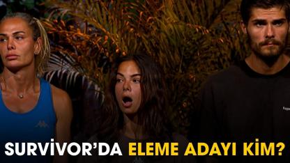 Survivor'da eleme adayı kim?