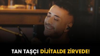 Tan Taşçı dijitalde zirvede