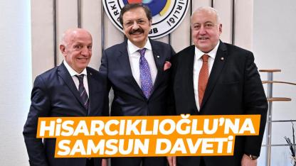 TOBB Başkanı Rifat Hisarcıklıoğlu’na Samsun daveti