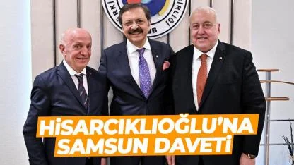 TOBB Başkanı Rifat Hisarcıklıoğlu’na Samsun daveti