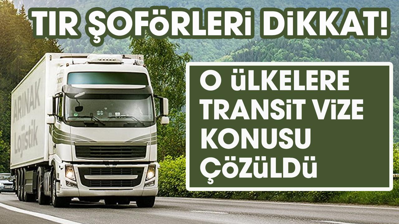 Türk tır şoförlerinin Arap ülkelerine transit vize konusu çözüldü