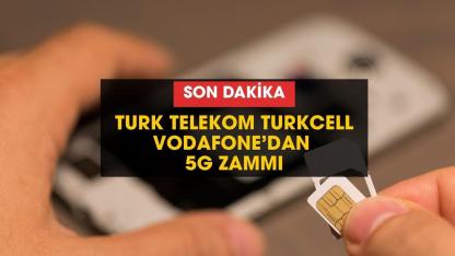 Turkcell Türk Telekom Vodafone hat sahipleri dikkat: 5G zammı geldi