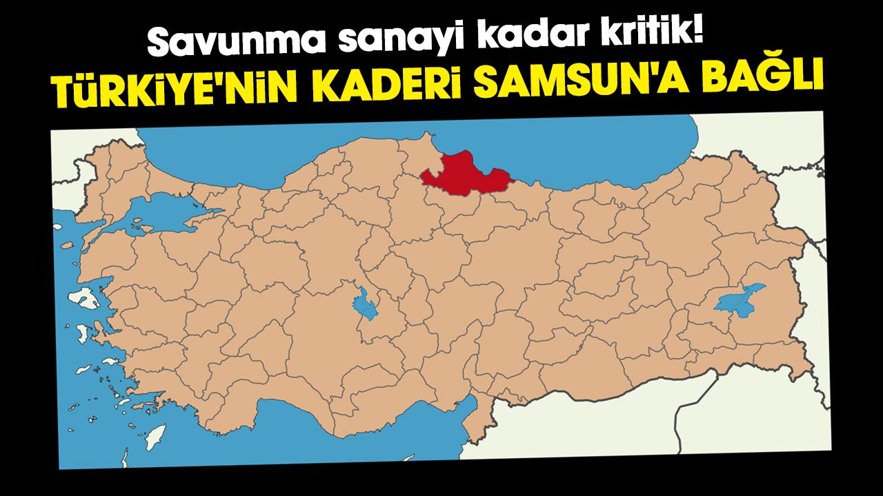Türkiye'nin kaderi Samsun'a bağlı! Savunma sanayi kadar kritik