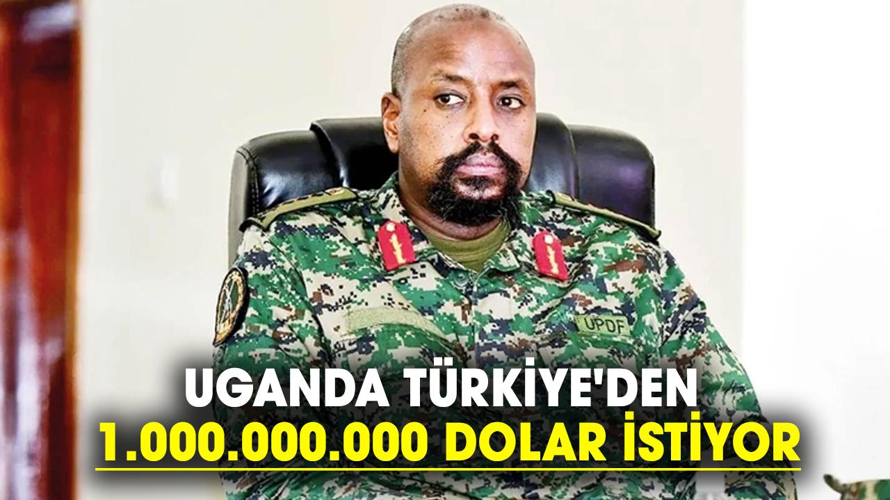 Uganda Türkiye'den 1.000.000.000 dolar istiyor