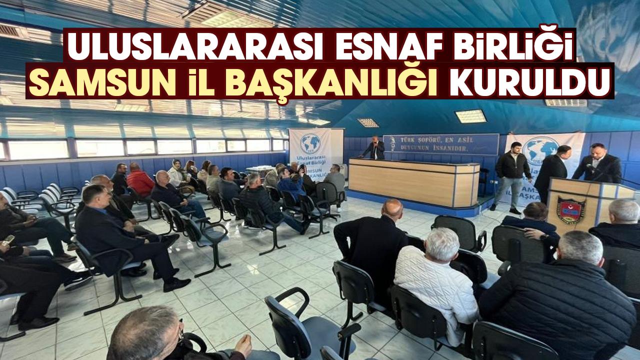 Uluslararası Esnaf Birliği Samsun İl Başkanlığı kuruldu