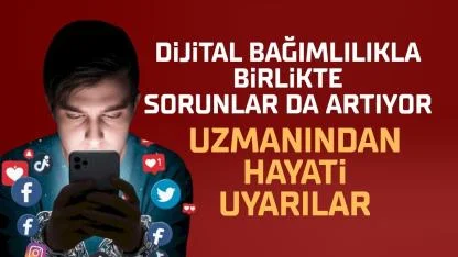Uzmanı uyardı! Dijital bağımlılık bir çok soruna yol açıyor