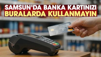 Uzmanlar uyardı: Samsun'da buralarda banka kartınızı kullanmayın!