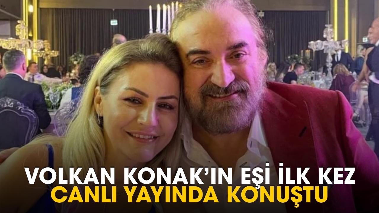 Volkan Konak’ın eşi Selma Konak ilk kez canlı yayında konuştu