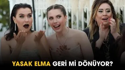 Yasak Elma geri mi dönüyor?